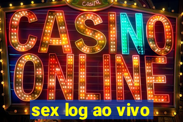 sex log ao vivo